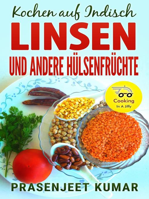 Title details for Kochen auf Indisch—Linsen Und Andere Hülsenfrüchte by Prasenjeet Kumar - Available